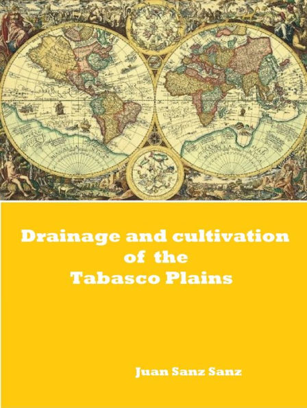 Drainage and Cultivation of the Tabasco Plains