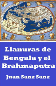 Title: Llanuras de Bengala y el Brahmaputra, Author: Juan Sanz Sanz