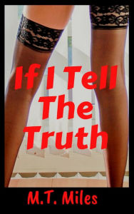 Title: If I Tell The Truth, Author: M.T. Miles