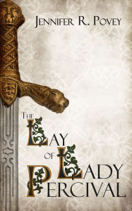 Title: The Lay of Lady Percival, Author: Jennifer R. Povey