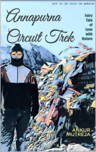 Title: Annapurna Circuit Trek, Author: Ankur Mutreja