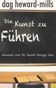 Title: Die Kunst zu führen, Author: Dag Heward-Mills