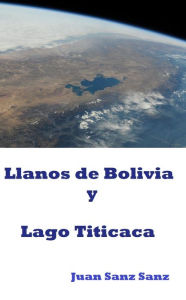 Title: Llanos de Bolivia y Lago Titicaca, Author: Juan Sanz Sanz