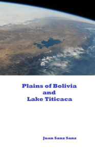 Title: Plains of Bolivia and Lake Titicaca, Author: Juan Sanz Sanz