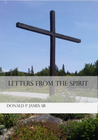 Title: Letters From the Spirit, Author: Donald P James Jr