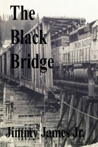 Title: The Black Bridge, Author: Jimmy James Jr.