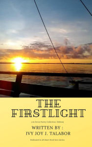 Title: First Light: A Seven Poetry Collection Edition, Author: Ivy Joy Talabor