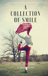 Title: A Collection of Smile, Author: Apoorva Chadha