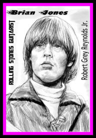 Title: Brian Jones Rolling Stones Guitarist, Author: Robert Grey Reynolds Jr