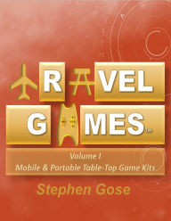 Title: Travel Games Volume I: Mobile & Portable Table-Top Game Kits, Author: Stephen Gose