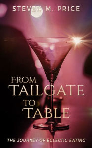 Title: From Tailgate to Table, Author: Steven M. Price