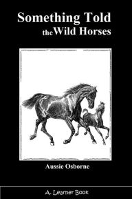 Title: Something Told The Wild Horses, Author: A. Learning