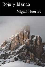 Title: Rojo y blanco, Author: Miguel Huertas