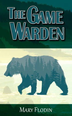 The Game Warden by Mary Flodin | NOOK Book (eBook) | Barnes & Noble®