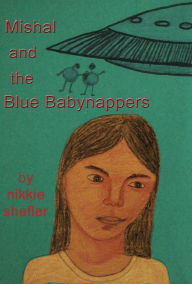 Title: Mishal and the Blue Babynappers, Author: Nikkie Shefler