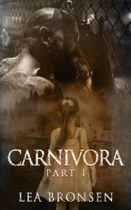 Title: Carnivora, Part 1, Author: Lea Bronsen