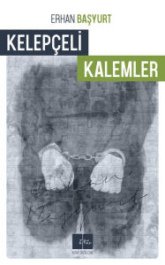 Title: Kelepçeli Kalemler, Author: Erhan Basyurt