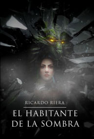 Title: El habitante de la sombra, Author: Ricardo Riera