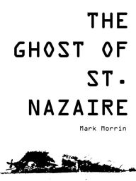 Title: The Ghost of St. Nazaire, Author: Mark Morrin