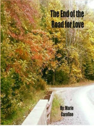 Title: The End of the Road for Love, Author: Marie Caroline