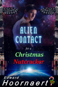 Title: Alien Contact for a Christmas Nutcracker, Author: Edward Hoornaert