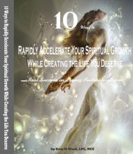 Title: 10 Ways to Rapidly Accelerate Your Spiritual Growth While Creating the Life You Deserve: Real Success in Living Authentically, Author: Kory M Wood