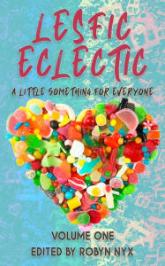 Title: LesFic Eclectic, Author: Robyn Nyx