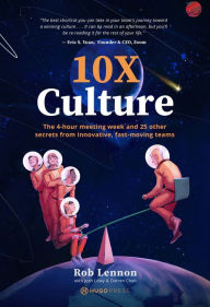 Title: 10X Culture: The 4-hour meeting week and 25 other secrets from innovative, fast-moving teams, Author: Hugo Press