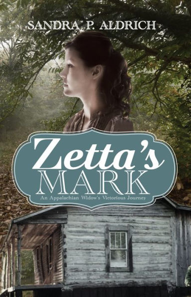 Zetta's Mark: An Appalachian Widow's Victorious Journey