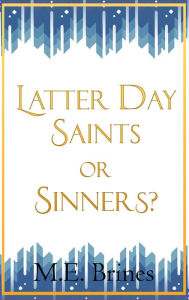 Title: Latter Day Saints or Sinners?, Author: M.E. Brines