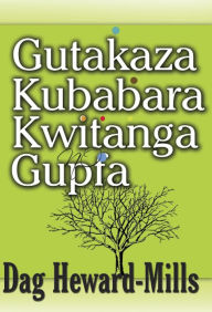 Title: Gutakaza, Kubabara, kwitanga no gupfa, Author: Dag Heward-Mills