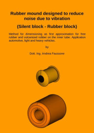 Title: Rubber Mound Designed To Reduce Noise Due To Vibration (Silent Block - Rubber Block), Author: Andrea Faussone