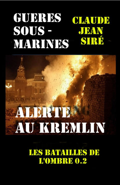 Guerres sous-marines Les batailles de l'ombre 0.2 - Alerte au Kremlin