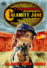 Title: Calamity Jane 8: Calamity Spells Trouble, Author: J.T. Edson