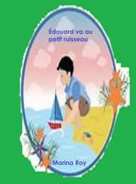 Title: Édouard va au petit ruisseau, Author: Marina Roy