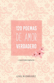 Title: 120 Poemas de amor verdadero. Colección completa., Author: Gael Rodríguez