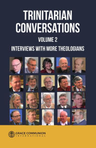 Title: Trinitarian Conversations, Volume 2: Interviews With More Theologians, Author: Grace Communion International