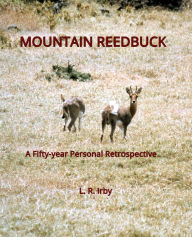 Title: Mountain Reedbuck: A Fifty-Year Personal Retrospective, Author: L. R. Irby