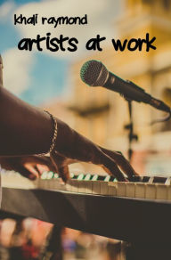 Title: Artists At Work, Author: Khali Raymond