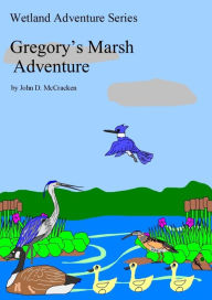 Title: Gregory's Marsh Adventure, Author: John McCracken