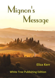 Title: Mignon's Message: White Tree Publishing Edition, Author: Eliza Kerr