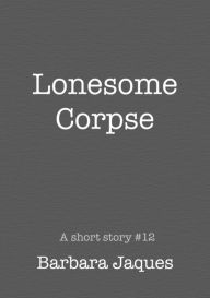 Title: Lonesome Corpse, Author: Barbara Jaques