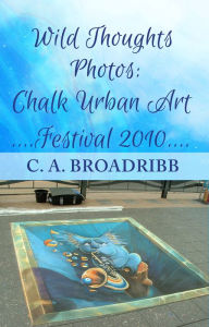 Title: Wild Thoughts Photos: Chalk Urban Art Festival 2010, Author: C. A. Broadribb