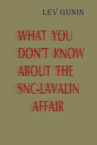 Title: What You Don't Know About SNC-Lavalin's Affair, Author: Lev Gunin