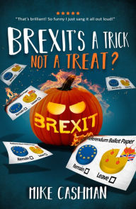 Title: Brexit's A Trick, Not A Treat?, Author: Mike Cashman