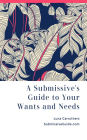 A Submissive's Guide to Your Wants and Needs