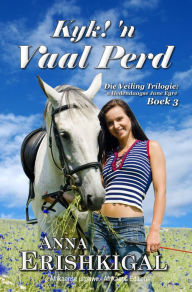 Title: Kyk 'n Vaal Perd (Afrikaanse uitgawe) (Afrikaans Edition), Author: Anna Erishkigal