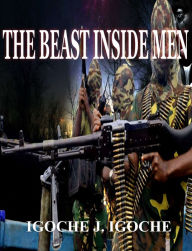Title: The Beast inside Men, Author: Igoche J. Igoche