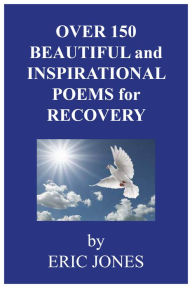 Title: Over 150 Beautiful and Inspirational Poems for Recovery, Author: Eric Jones