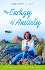 Title: The Energy of Anxiety, Author: Ann Bowditch